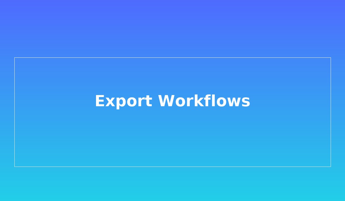 Export Workflows